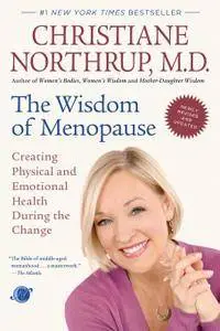 The Wisdom of Menopause (Revised Edition): Creating Physical and Emotional Health During the Change