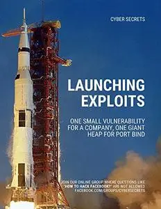 Launching Exploits: One Small Vulnerability For A Company, One Giant Heap for Port Bind (Cyber Secrets)