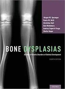 Bone Dysplasias: An Atlas of Genetic Disorders of Skeletal Development (Repost)