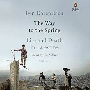 The Way to the Spring: Life and Death in Palestine [Audiobook]