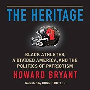 The Heritage: Black Athletes, a Divided America, and the Politics of Patriotism [Audiobook]