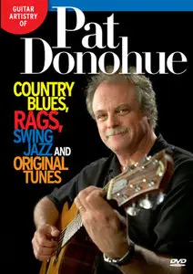 Guitar Artistry Of: Pat Donohue - Country Blues, Rags, Swing Jazz And Original Tunes (2008)
