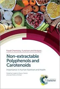 Non-extractable Polyphenols and Carotenoids: Importance in Human Nutrition and Health