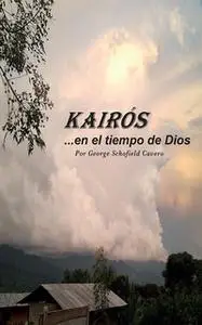 «KAIRÓS... en el tiempo de Dios» by George Schofield