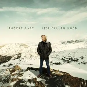 Robert Gast - It's Called Mood (2019) [Official Digital Download 24/48]