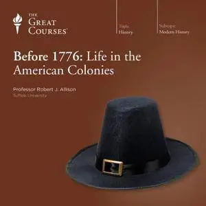 Before 1776: Life in the American Colonies [TTC Audio] {Repost}