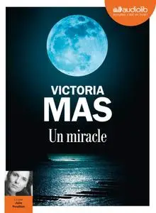 Victoria Mas, "Un miracle"