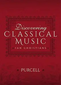 «Discovering Classical Music: Purcell» by Ian Christians, Sir Charles Groves CBE