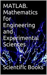 MATLAB. Mathematics for Engineering and Experimental Sciences