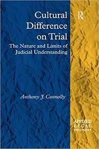 Cultural Difference on Trial: The Nature and Limits of Judicial Understanding (Repost)