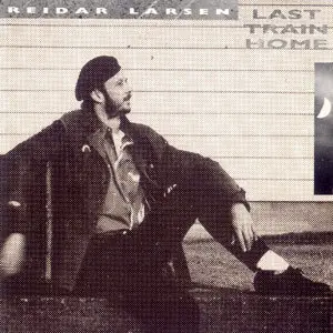 Reidar Larsen - Last Train Home (1990)