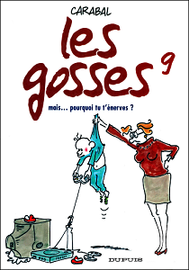 Les Gosses - Tome 9 - Mais... Pourquoi tu T'énerves