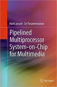 Pipelined Multiprocessor System-on-Chip for Multimedia (Repost)