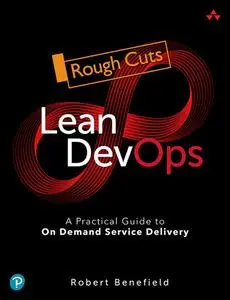 Lean DevOps: A Practical Guide to On Demand Service Delivery