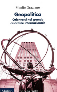 Manlio Graziano - Geopolitica. Orientarsi nel grande disordine internazionale (2019)