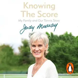 «Knowing the Score» by Judy Murray