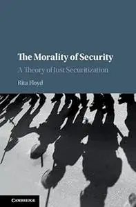 The Morality of Security: A Theory of Just Securitization