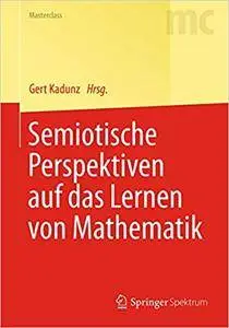 Semiotische Perspektiven auf das Lernen von Mathematik (Repost)