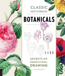 Classic Sketchbook: Botanicals: Secrets of Observational Drawing (Classic Sketchbook)