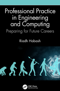 Professional Practice in Engineering and Computing : Preparing for Future Careers