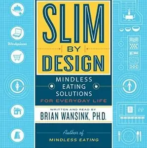 Slim by Design: Mindless Eating Solutions for Everyday Life [Audiobook]