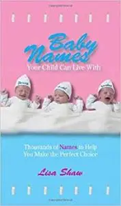 Baby Names Your Child Can Live With Thousands Of Names To Help You Make The Perfect Choice