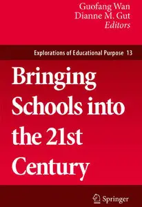 Bringing Schools into the 21st Century (Explorations of Educational Purpose) (repost)