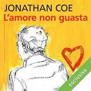 Jonathan Coe - L'amore non guasta (2018) [Audiobook]