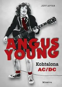 «Angus Young - Kohtalona AC/DC» by Jeff Apter