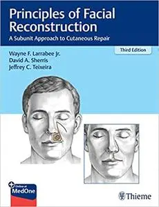 Principles of Facial Reconstruction: A Subunit Approach to Cutaneous Repair, 3rd Edition