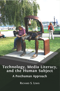 Technology, Media Literacy, and the Human Subject : A Posthuman Approach