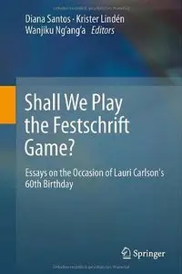 Shall We Play the Festschrift Game? Essays on the Occasion of Lauri Carlson's 60th Birthday (Repost)