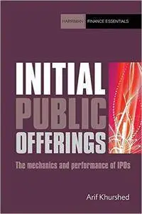 Initial Public Offerings: The mechanics and performance of IPOs (Repost)