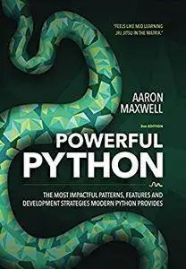 Powerful Python: The Most Impactful Patterns, Features and Development Strategies Modern Python Provides