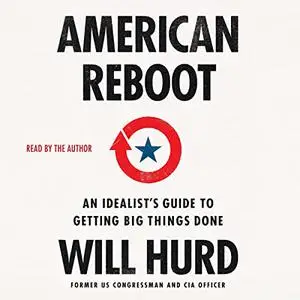 American Reboot: An Idealist's Guide to Getting Big Things Done [Audiobook]