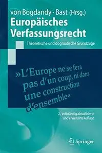 Europäisches Verfassungsrecht: Theoretische und dogmatische Grundzüge