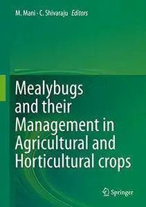 Mealybugs and their Management in Agricultural and Horticultural crops