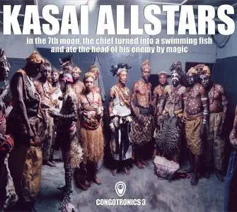 Kasai Allstars ‎– In The 7th Moon, The Chief Turned Into A Swimming Fish And Ate The Head Of His Enemy By Magic (2008)