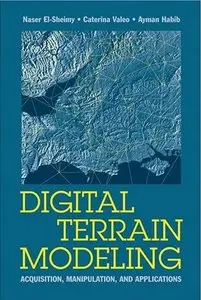 Digital Terrain Modeling: Acquisition, Manipulation And Applications