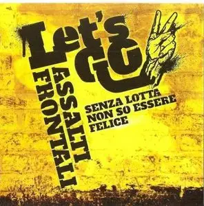 Assalti Frontali - Let's Go: Senza Lotta Non So Esser Felice (2012)