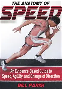 The Anatomy of Speed: An Evidence-Based Guide to Speed, Agility and Change of Direction