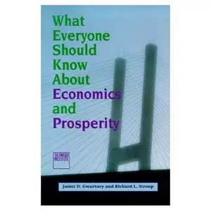 What Everyone Should Know about Economics and Prosperity
