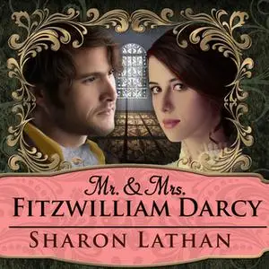 «Mr. & Mrs. Fitzwilliam Darcy: Two Shall Become One» by Sharon Lathan