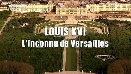 TV5Monde Secrets d'Historie - Louis XVI: L'inconnu de Versailles (2015)