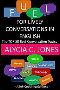 Fuel for lively conversations in English: The Top 50 Best English Conversation Topics...