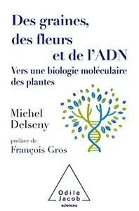 Des graines, des fleurs et de l'ADN: Vers une biologie moléculaire des plantes