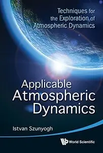 Applicable Atmospheric Dynamics : Techniques for the Exploration of Atmospheric Dynamics (repost)