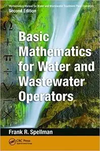 Mathematics Manual for Water and Wastewater Treatment Plant Operators: Math Concepts and Calculatio (Repost)