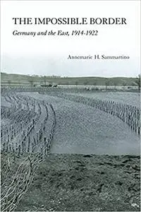 The Impossible Border: Germany and the East, 1914–1922