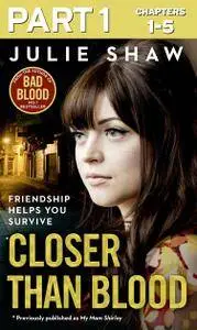 Closer than Blood - Part 1 of 3: Friendship Helps You Survive (My Mam Shirley)